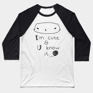 I'm cute and you know it - cat Baseball T-Shirt